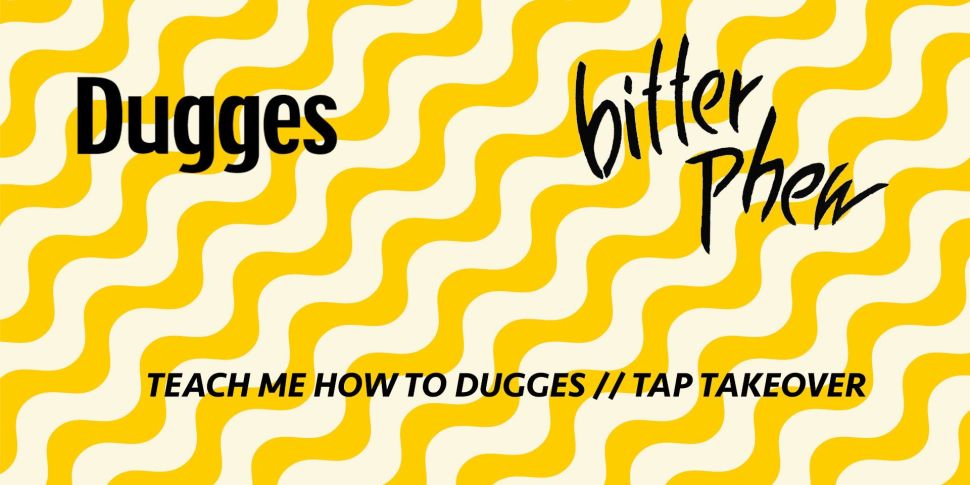 Teach Me How To Dugges - Dugges Bryggeri Showcase At Bitter Phew (NSW)
