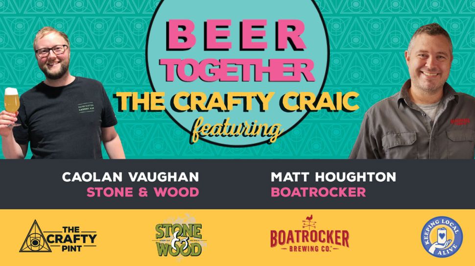 Beer Together: The Crafty Craic ft Boatrocker and Stone & Wood